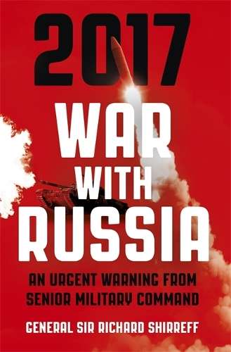 War With Russia - General Sir Richard Shirreff