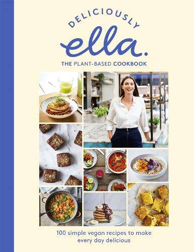 Deliciously Ella The Plant-Based Cookbook: The fastest selling vegan - Ella Mills