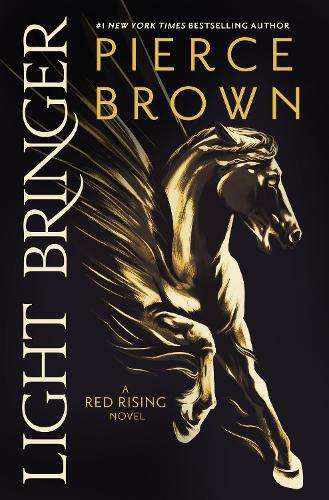 Light Bringer: the absolutely addictive and action-packed space oper - Pierce Brown