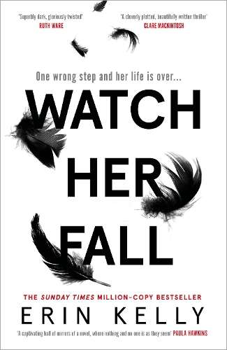 Watch Her Fall: An utterly gripping and twisty edge-of-your-seat sus - Erin Kelly