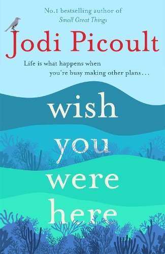 Wish You Were Here: a completely gripping, unputdownable novel from  - Jodi Picoult