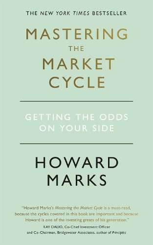 Mastering The Market Cycle: Getting the odds on your side - Howard Marks