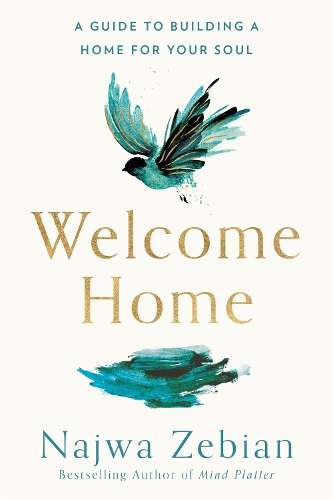 Welcome Home: A Guide to Building a Home For Your Soul - Najwa Zebian
