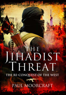 The Jihadist Threat - Paul Moorcraft