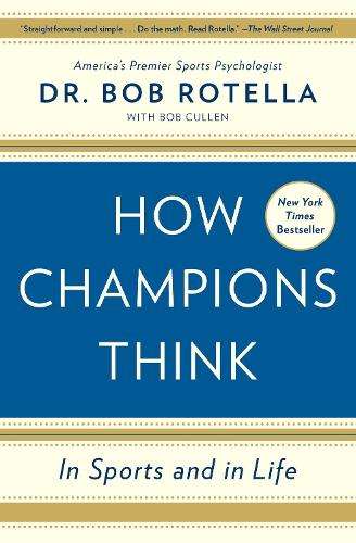 How Champions Think: In Sports and in Life - Dr. Bob Rotella