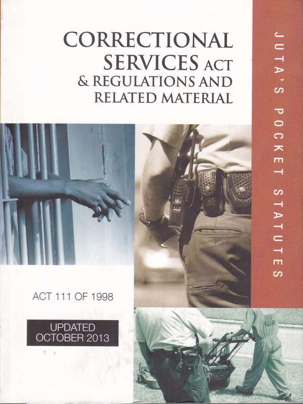 Correctional services act 111 of 1998 & regulations and related mate - JUTASPOCKETSTATUTES
