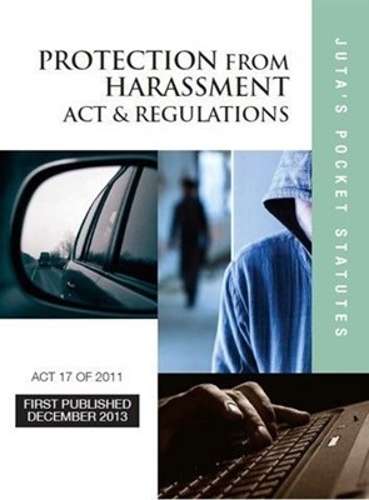 Protection from Harassment Act 17 of 2011 & Regulations - Juta's Statutes Editors