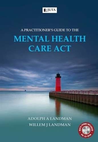 A Practitioner's Guide to the Mental Health Care Act - A.A. Landman