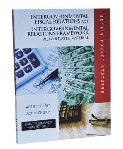 Intergovernmental Fiscal Relations Act 97 of 1997 - Juta's Statutes Editors