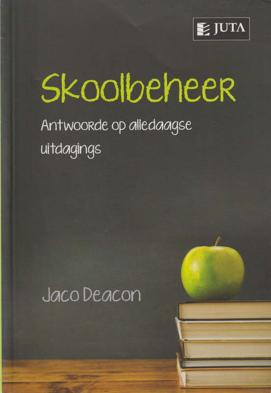 Skoolbeheer: Antwoorde op Alledaagse Uitdagings - DEACON,J