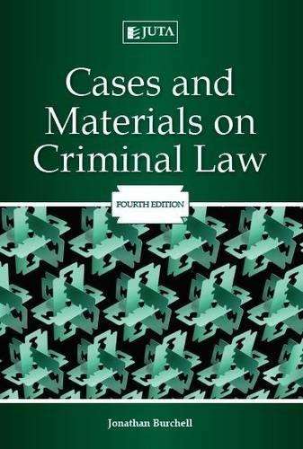 Cases and materials on criminal law - Jonathan Burchell