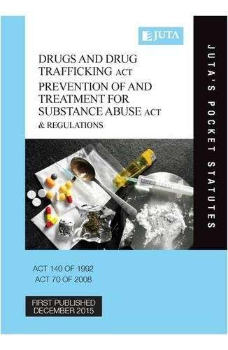 Drugs and Drug Trafficking Act 140 of 1992; Prevention of and Treatm - 9781485128922ATUTES