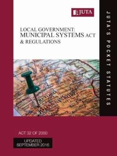 Local government: Municipal Systems Act 32 of 2000 & regulations - Juta's Statutes Editors