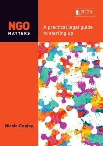 NGO matters: A practical legal guide to starting up - Nicole Copley