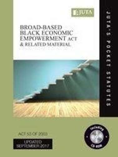 Broad-Based Black Economic Empowerment Act 53 of 2003 & related mate - JUTASPOCKETSTATUTES