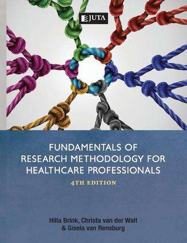 Fundamentals of research methodology for healthcare professionals - C. van der Walt