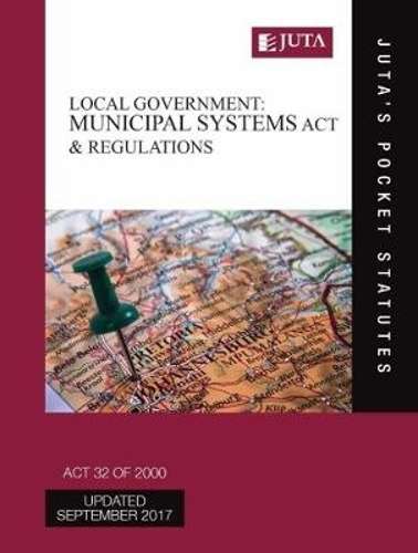 Local government: Municipal Systems Act 32 of 2000 & regulations - Juta's Statutes Editors