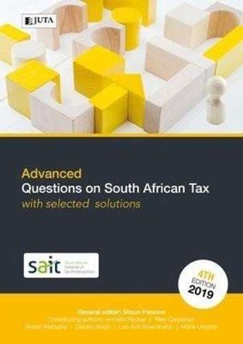 Advanced questions on South African Tax with selected solutions - PARSONS,S