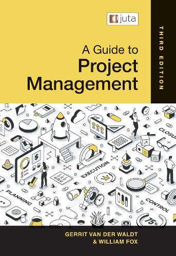 A Guide to Project Management 3e - Gerrit van der Waldt & Willi