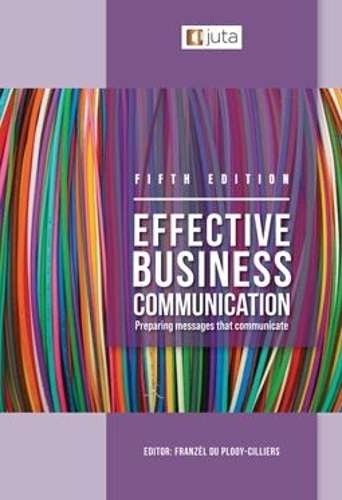 Effective Business Communication in Organisations: Preparing Message - Franzel du Plooy-Cilliers