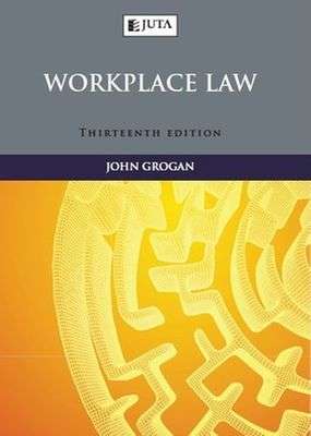 WORKPLACE LAW 13ED 2H SECONDHAND - GROGAN,J