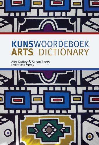 Kunswoordeboek / Arts Dictionary - Duffey, Alex; Roets, Susan (