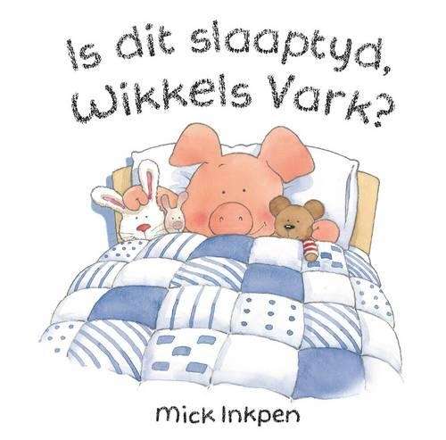 Is Dit Slaaptyd Wikkels Vark - Mick Inkpen