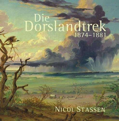 Die Dorslandtrek 1874-1881 - Nicol Stassen