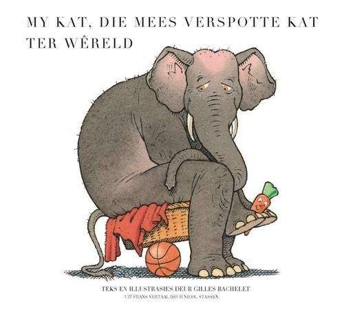 My kat die mees verspotte kat ter wereld: Boek 1 - Gilles Bachelet
