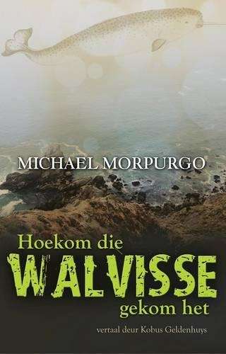 Hoekom Die Walvisse Gekom Het - Michael Morpurgo