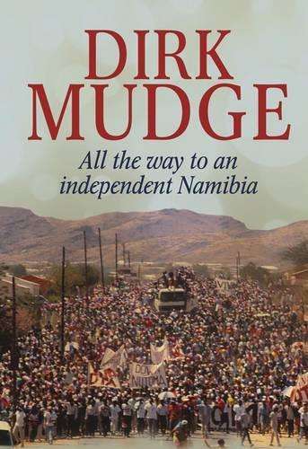 All the way to an independent Namibia - Dirk Mudge
