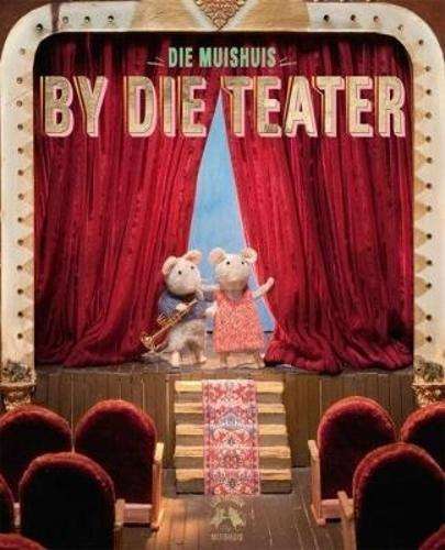 Die Muishuis: By die teater: Boek 3 - Karina Schaapman