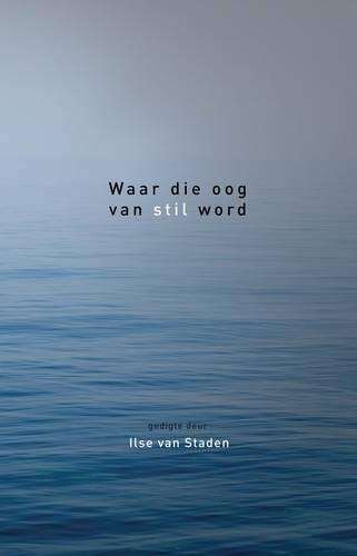 Waar die oog van stil word - Ilse van Staden
