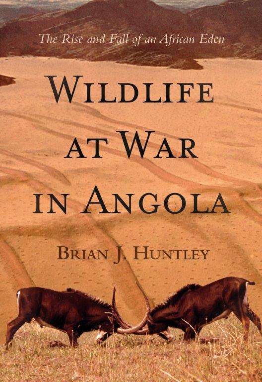 WILDLIFE AT WAR IN ANGOLA AFRICAN EDEN SECONDHAND - HUNTLEY