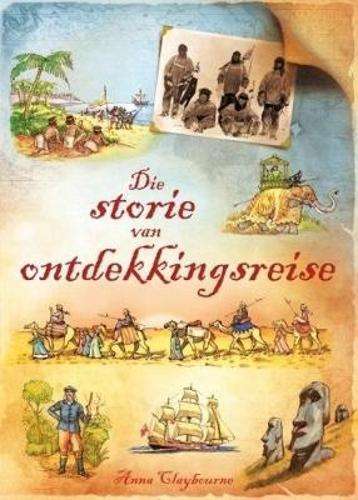 Die storie van ontdekkingsreise - Anna Claybourne