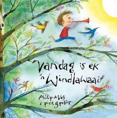 Vandag is ek ân windlawaai - De Vos, Philip (ill. deur Pi