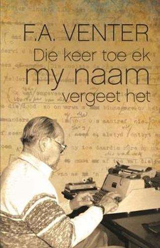Die keer toe ek my naam vergeet het - F.A. Venter