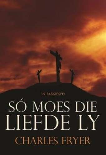 So moes die liefde ly - Charles Fryer