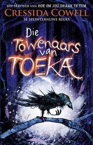 Die towenaars van toeka : Boek 1 - Cressida Cowell