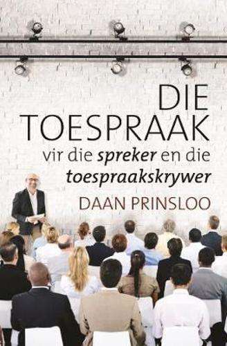 Die toespraak vir die spreker en die toespraakskrywer - Daan Prinsloo