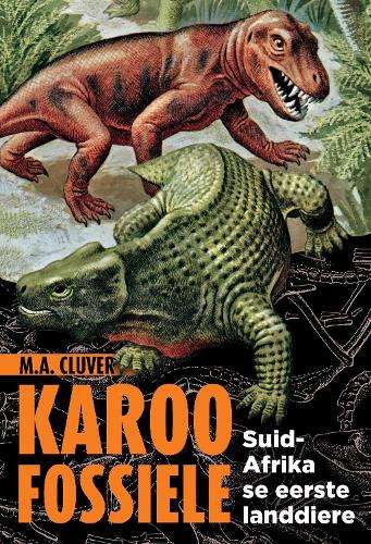 Karoofossiele: Suid-Afrika se eerste landdiere - Cluver, Mike
