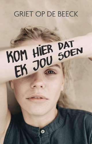 Kom hier dat ek jou soen - Op de Beeck, Griet (vert. de