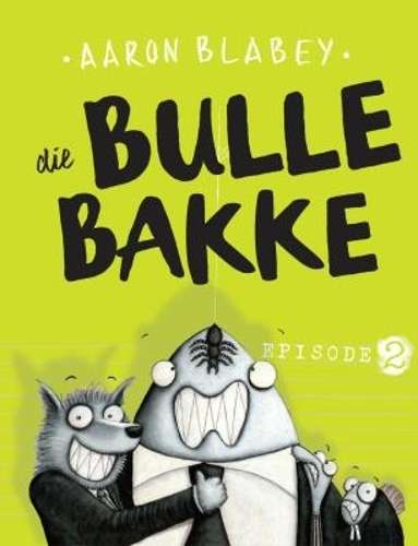 Bullebakke, Die Episode 2 - Blabey, Aaron (vert. deur Ko