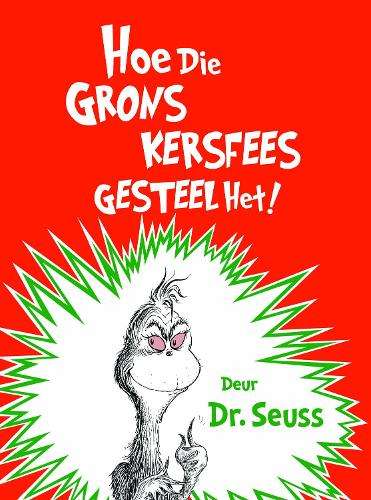 Hoe die Grons Kersfees gesteel het! - Seuss, Dr (vert. deur Philip