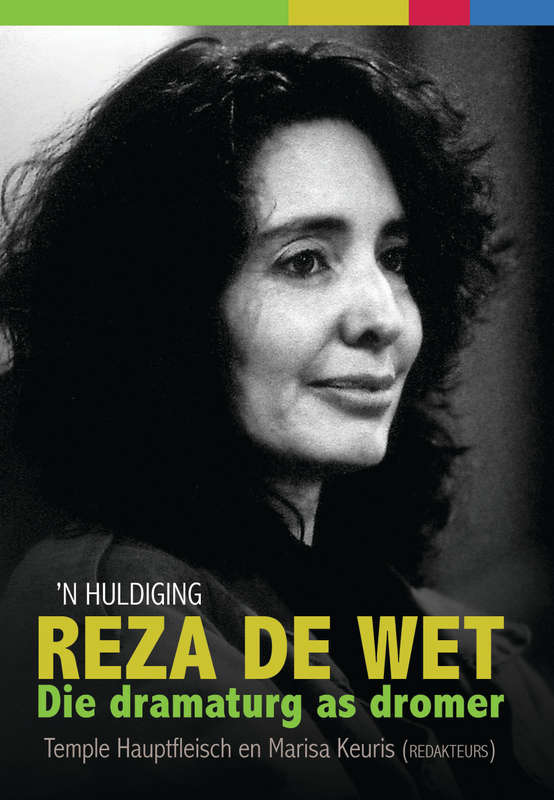 Reza de Wet: Die dramaturg as dromer â ân huldiging - Hauptfleisch, Temple, Keuris