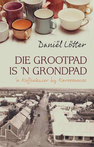 Grootpad is ân grondpad, Die â ân Koffiekuier by Karoomense - LÃ¶tter, Dan...