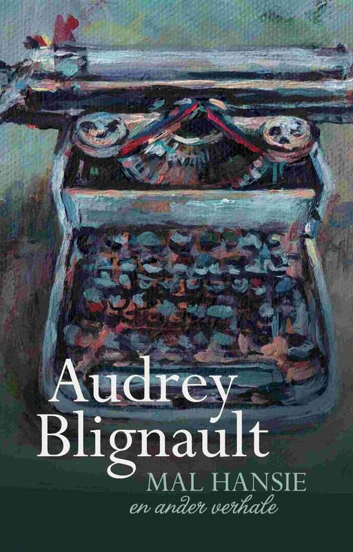 Mal Hansie en ander verhale (hersien) - Blignault, Audrey