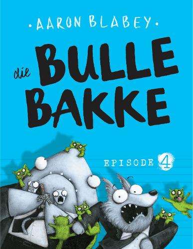 Bullebakke, Die Episode 4 - Blabey, Aaron (vert. deur Ko