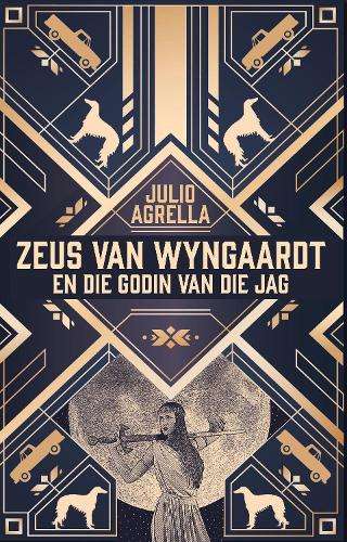 Zeus van Wyngaardt en die godin van die jag (1) - Agrella, Julio