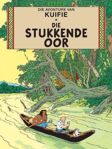 Avonture van Kuifie, Die: Die stukkende oor - HergÃ© (vert. deur Sonya van